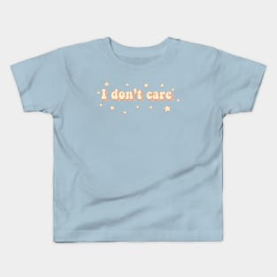 I don't care Kids T-Shirt